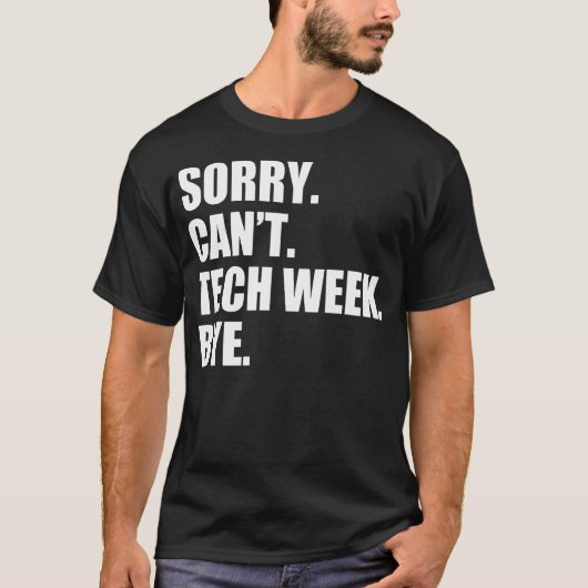Sorry Kan'T Tech Week Vaarwel Grappige Tech Week T T-shirt (Voorkant)