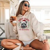 Sorry Kerstman, ik ben Feral Raccoon Christmas Gir Hoodie