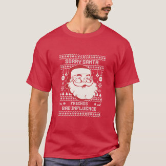 Sorry Kerstman Vrienden Slechte Invloed Lelijk Ker T-shirt