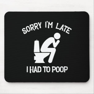 Sorry, laat had ik te poepen toilet grappige uitdr muismat