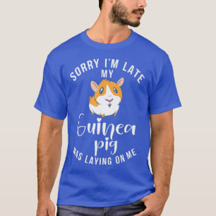 Sorry laat my Cute Guinea Pig was laying on me T-shirt