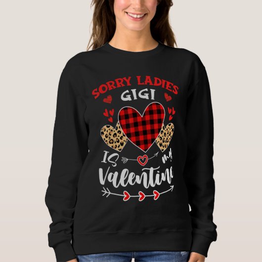 Sorry Ladies Gigi Is My Valentine Hearts Leopard B Trui (Voorkant)
