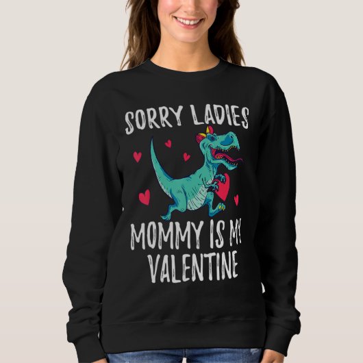 Sorry Ladies Mommy Is My Valentine Day Shirts For (Voorkant)