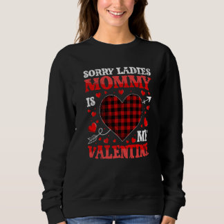 Sorry Ladies Mommy Is My Valentine Funny Gift for  Trui
