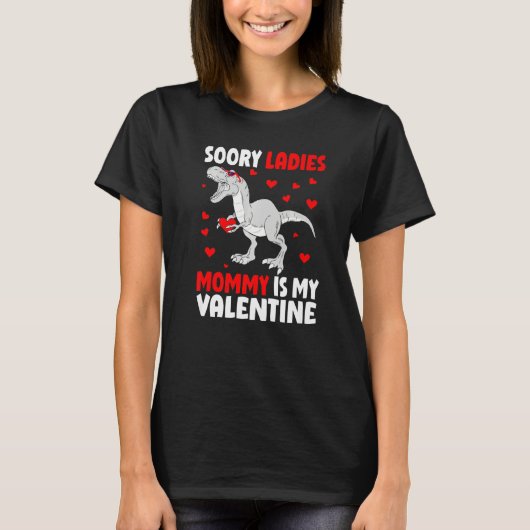Sorry Ladies Mommy Is My Valentine Shirt Dinosaur  (Voorkant)