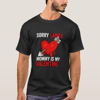 Sorry Ladies Mommy Is My Valentine T-shirt