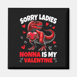 Sorry Ladies Nonna Is My Valentine Dinosaur Vastho Magneet