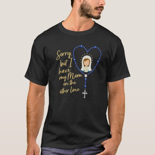 Sorry Line Rosary katholieke Humor Cute T-shirt (Voorkant)