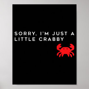Sorry -M Een Beetje Kribbig - Mooie Krab Afbeeldin Poster