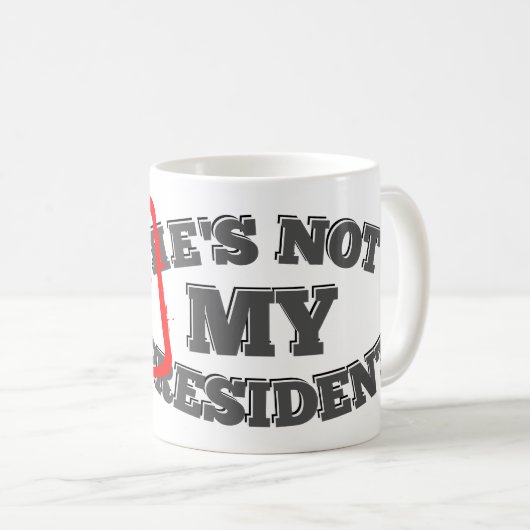 Sorry, maar hij is niet mijn President. Koffiemok (Voorkant rechts)