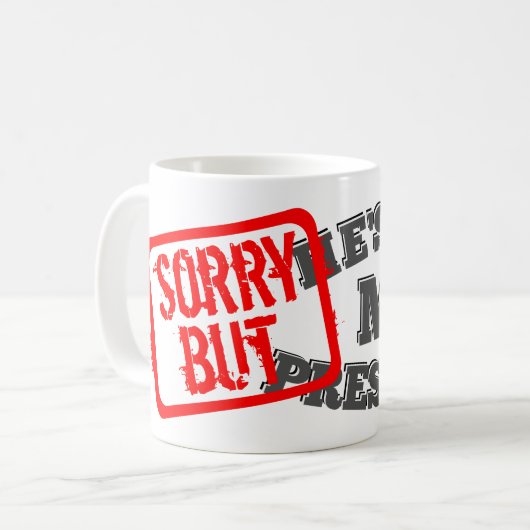 Sorry, maar hij is niet mijn President. Koffiemok (Voorkant links)