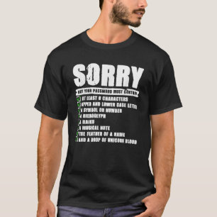 Sorry Maar Uw Wachtwoord Moet Computer Tech Bevatt T-shirt