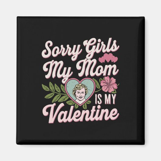 Sorry meiden mam is mijn Valentijn Grappige kledin Magneet (Voorkant)