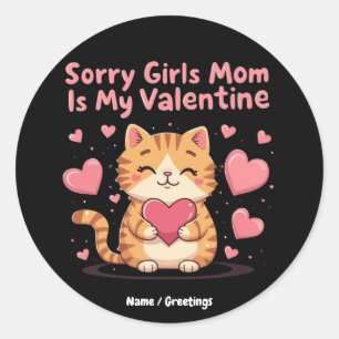 Sorry meiden, mama is mijn Valentijn om de liefde Ronde Sticker