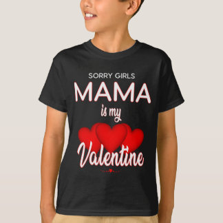 Sorry meiden mama is mijn Valentijn T-shirt