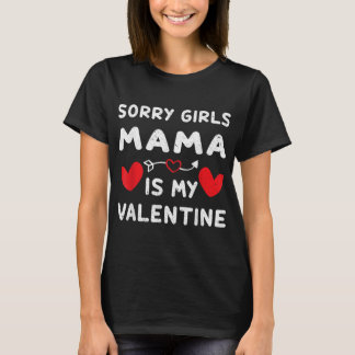 Sorry meisje mama is mijn Valentijn Funny T Shirt 
