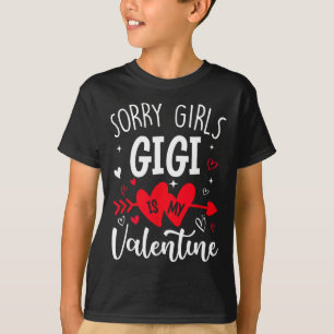 Sorry Meisjes Gigi Is Mijn Valentijnshart Valentij T-shirt