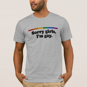 Sorry meisjes, ik'm homo t-shirt