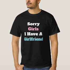 Sorry Meisjes Ik Heb Een Vriendin Aangepaste Tekst T-shirt