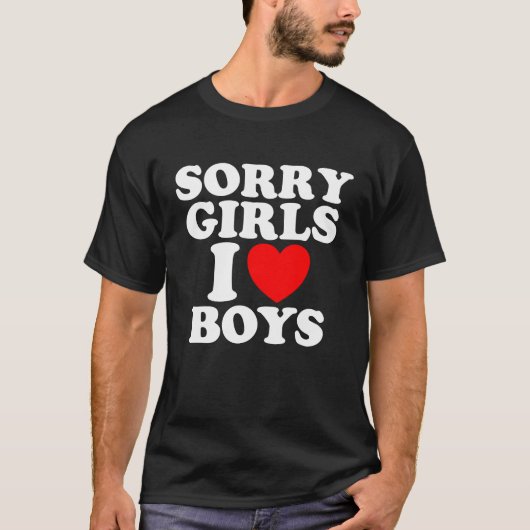 Sorry meisjes, ik hou van jongens t-shirt (Voorkant)