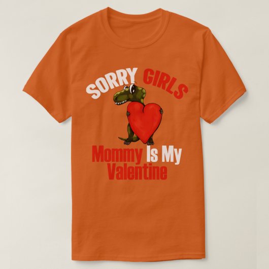 Sorry Meisjes Mama Is Mijn Valentijn Dinosaurus Ha T-shirt (Design voorkant)