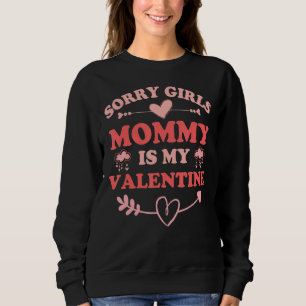 Sorry meisjes mama is mijn Valentijn Funny Boy Son Trui