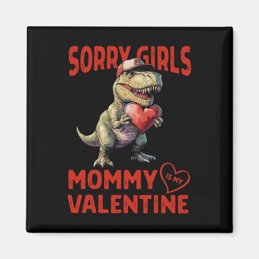 Sorry Meisjes Mammie Is Mijn Valentijn Dinosaurus Magneet (Voorkant)