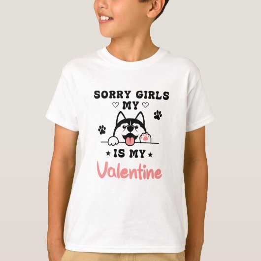 Sorry meisjes Mijn hond is mijn Valentijn cadeauid T-shirt (Voorkant)