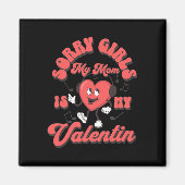 Sorry Meisjes Mijn Moeder Is Mijn Valentijn Moeder Magneet (Voorkant)