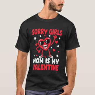 Sorry Meisjes Moeder Is Mijn Valentijn Schattige P T-shirt