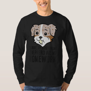 Sorry, mijn Australische herder at mijn huiswerk T-shirt