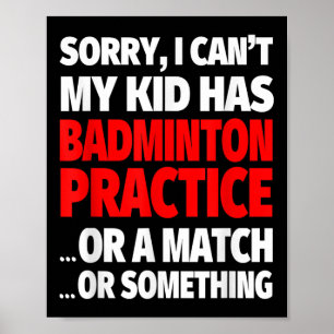 Sorry, mijn Kind heeft badmintontraining of een we Poster