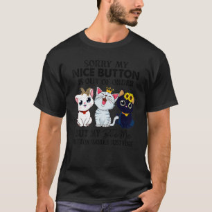 Sorry, mijn mooie knop is uit orde. t-shirt