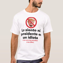 Sorry, mijn President is een idioot - Spaanse vers T-shirt