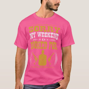Sorry, mijn weekend is volgeboekt met schieten t-shirt