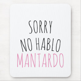 Sorry NO Hablo Mantardo Funny Muismat
