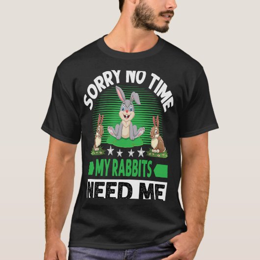 Sorry No Time My Rabbits Need Me T-shirt (Voorkant)