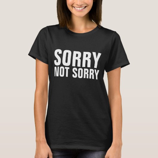 SORRY NOT SORRY FUNNY — SHIRTEN T-SHIRT (Voorkant)