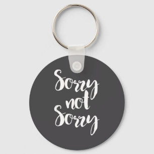 Sorry Not Sorry - Grappige Sarcastische Citaat Kle Sleutelhanger
