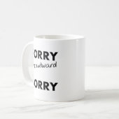 Sorry Ongemakkelijk Sorry Grappige Mok (Voorkant links)