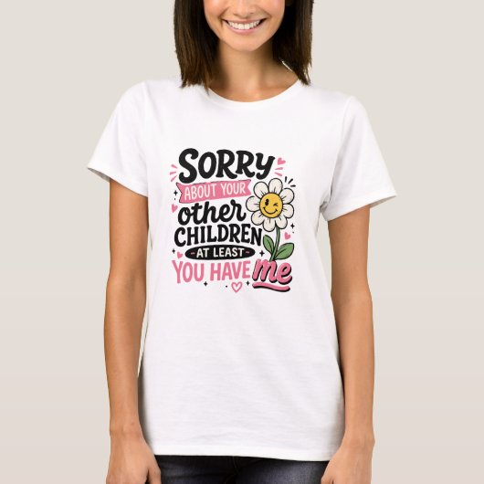 Sorry Over Je Kinderen Schattig Grappige Moeder mo T-shirt (Voorkant)