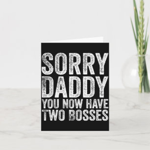 Sorry Papa, Je Hebt Nu Twee Bazen Funny New Born Kaart