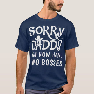 Sorry papa, je hebt twee bazen t-shirt