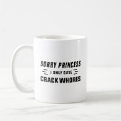 Sorry Prinses I Only Date CrackWhores Koffiemok (Links)