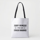 Sorry Prinses I Only Date CrackWhores Tote Bag (Voorkant)