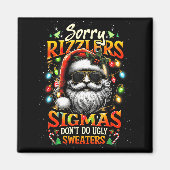 Sorry Rizzlers Sigmas Don't Do Ugly Sweaters Santa Magneet (Voorkant)