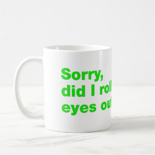 Sorry, rolde ik hardop met mijn ogen koffiemok