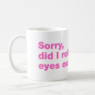 Sorry, rolde ik hardop met mijn ogen koffiemok