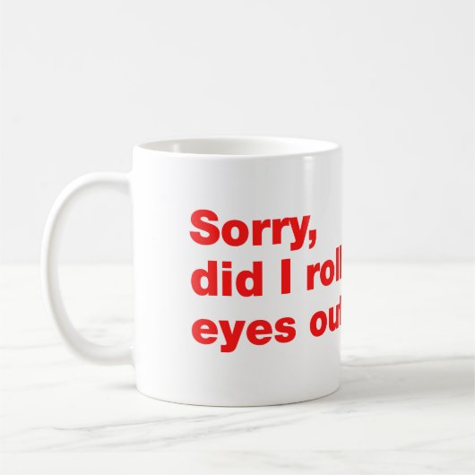 Sorry, rolde ik hardop met mijn ogen koffiemok (Links)