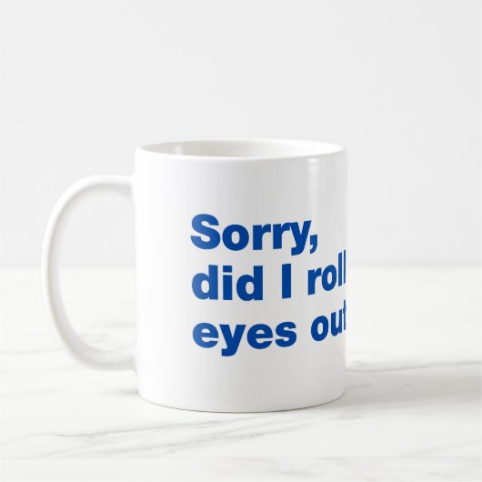 Sorry, rolde ik hardop met mijn ogen koffiemok (Links)